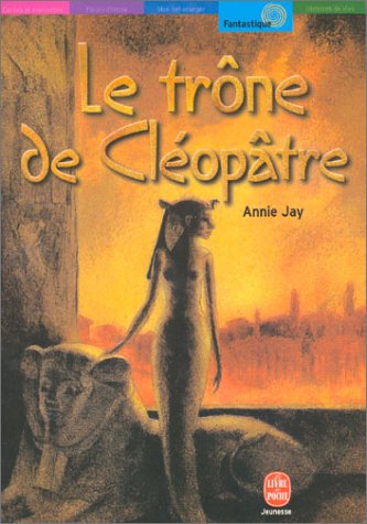 Le Trône de Cléopâtre - Annie Jay - Le Livre De Poche Jeunesse -