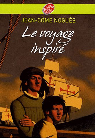 Le voyage inspiré - Jean-Côme Noguès - Le livre de poche jeunesse -
