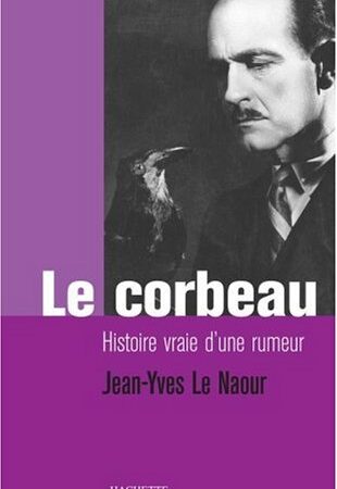 Le corbeau, histoire vraie d'une rumeur - Jean-Yves Le Naour - Editions Hachette Littératures -