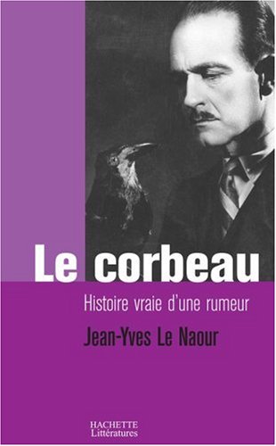 Le corbeau, histoire vraie d'une rumeur - Jean-Yves Le Naour - Editions Hachette Littératures -