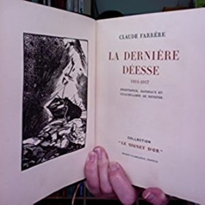 La dernière Déesse 1914-1917 – Claude Farrère Collection « Le Signet D’or – Edition Ernest Flammarion 1930 –