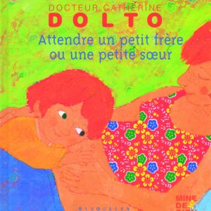 Attendre un petit frère ou une petite soeur – Docteur Catherine Dolto – Giboulées Gallimard Jeunesse –
