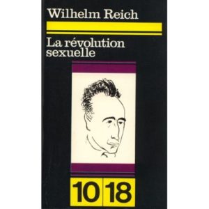 la révolution sexuelle – Wilhelm Reich – 10/18