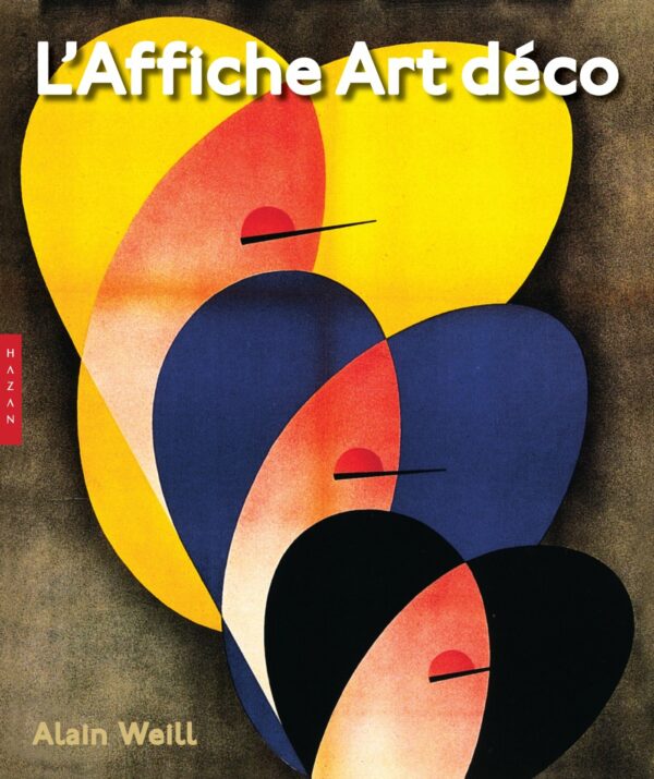 L'Affiche Art Déco - Alain Weill - Editions Hazan -