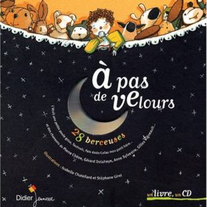 À pas de velours – 28 berceuses – un livre, un CD – Isabelle Chatellard et Stéphane Girel – Didier Jeunesse –