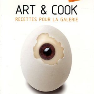ART & COOK Recettes pour la galerie – Agnès Viénot Editions –
