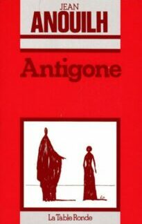 Antigone - Jean Anouilh - La Table ronde -