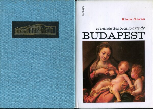 Le musée des beaux-arts de Budapest - Klara Garas - Editions Aimery Somogy -