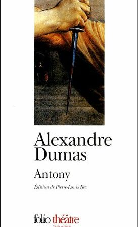 Antony - Alexandre Dumas - Folio Théâtre - Gallimard