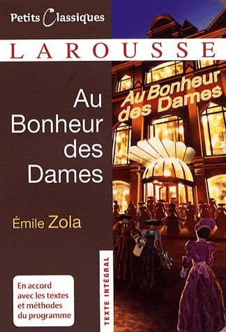 Au Bonheur des Dames - Emile Zola -  Petits Classiques  - Texte intégral - Éditions Larousse 2009 -