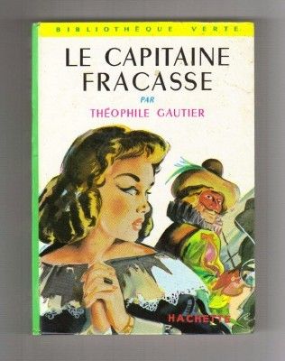 Le capitaine Fracasse - Théophile Gautier -Bibliothèque verte - Hachette jeunesse -