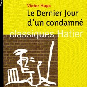 Le dernier jour d’un condamné – Victor Hugo – Classiques Hatier – Oeuvres & thèmes –