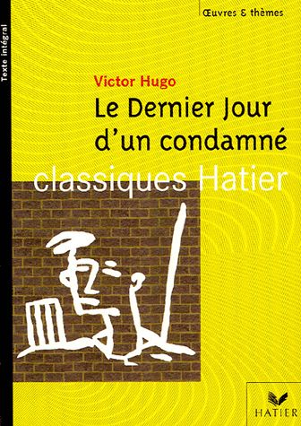 Le dernier jour d'un condamné - Victor Hugo - Classiques Hatier - Oeuvres & thèmes -