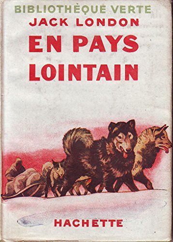 En pays lointain - Jack London - Bibliothèque verte - Hachette - 1945