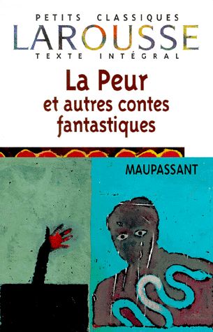 La Peur et autres contes fantastiques - Maupassant - Classiques Larousse - Texte intégral -