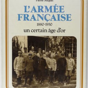 L’Armée Française 1880 – 1930 – un certain âge d’or – Editions Atlas –