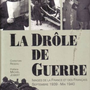 La Drôle de Guerre – Images de la France et des Français – Septembre 1939 – Mai 1940 – Editions Hermé –