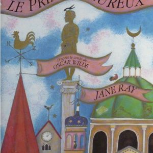 Le prince heureux d’après le conte de Oscar Wilde – Illustrations de Jane Ray – Gautier-Languereau –