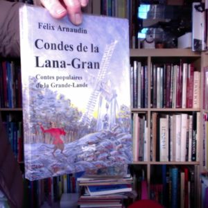 Condes de la Lana-Gran – Contes populaires de la Grande-Lande – Félix Arnaudin – Edition Prince  Negre 1993 –