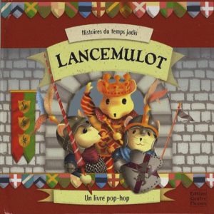 Lancemulot – Histoires du temps jadis – Un livre pop-up – Editions Quatre Fleuves –