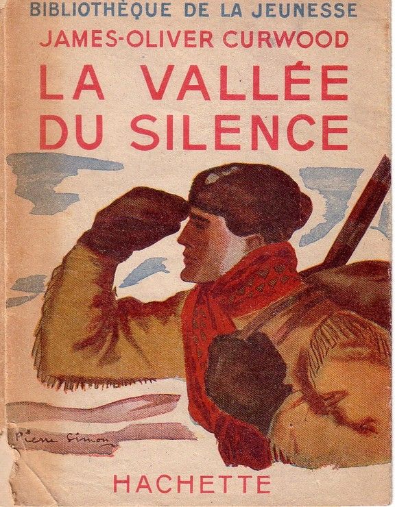 La vallée du silence - James Oliver Curwood - Bibliothèque verte - Hachette - 1953