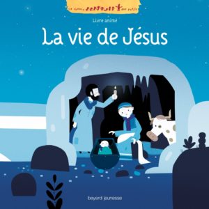 La vie de Jésus – Livre animé – Collectif – Edition Bayard Jeunesse