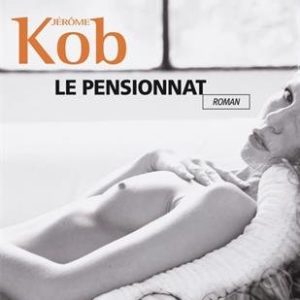Le pensionnat – Jérôme Kob – J’ai lu poche –