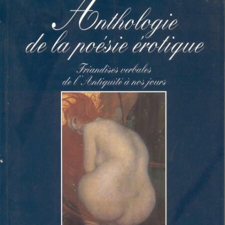 Anthologie de la poésie érotique - Friandises verbales de l'Antiquité à nos jours - Pierre Perret - Editions Nil -