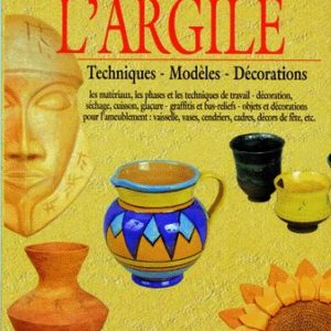 L’argile – Techniques – Modèles – Décorations – A. Bona – V. Stello – Editions De Vecchi –