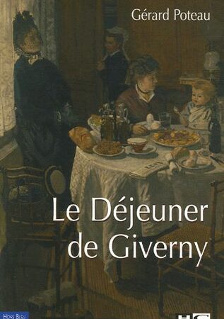 Le Déjeuner de Giverny - Gérard Poteau - Editions Hors Bleu - Avril 2006 -