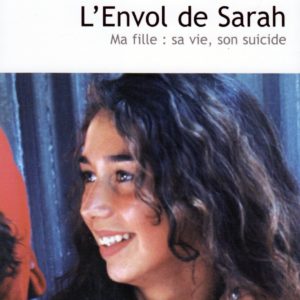 L’Envol de Sarah – Ma fille : sa vie, son suicide – Agnès Favre – Editions France Loisirs –