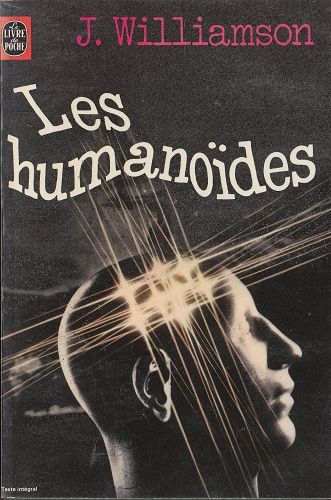 Les humanoïdes - J. Williamson - le livre de poche -