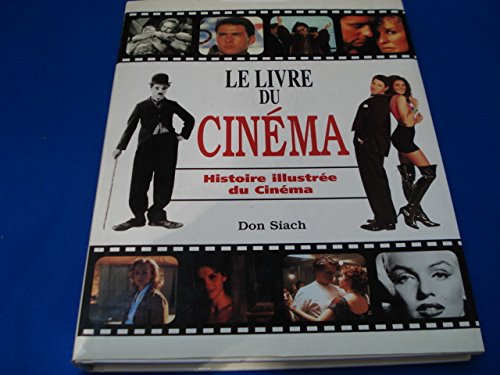 Le livre du cinéma - Histoire illustrée du Cinéma - Don Siach - Editions MLP -