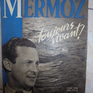 Mermoz, toujours vivant ! Le petit journal numéro spécial illustré – Mars 1938 –