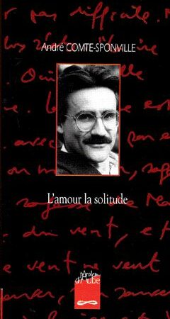 L'amour la solitude - André Comte-Sponville - Editions Paroles d'Aube -