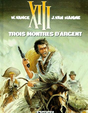 XIII Tome 11 - Trois montres d'argent - W. Vance & J. Van Hamme - Editions Dargaud - D.L. 2006 -