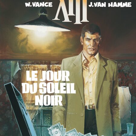 XIII Tome 1 : Le jour du soleil noir - W. Vance & J. Van Hamme - Éditions Dargaud - DL 2006 -