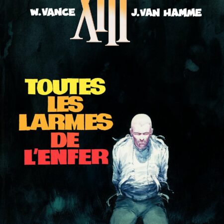 XIII Tome 3 : Toutes les larmes de l'enfer - W. Vance & J. Van Hamme - Éditions Dargaud - DL 2007 -