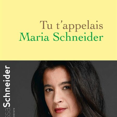 Tu t'appelais Maria Scnneider - Vanessa Schneider - Editions Grasset - 2018