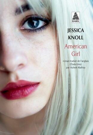 American girl - Jessica Knoll - Roman traduit de l'anglais (États-Unis) par Hubert Malfray - Collection Babel poche -