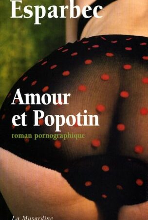 Amour et popotin - roman pornographique -Esparbec - La Musardine -