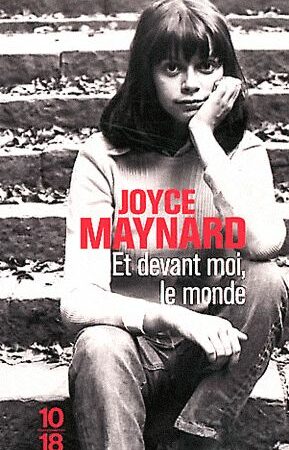 Et devant moi, le monde - Joyce Maynard - Collection 10/18 - 2012 -