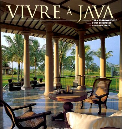 Vivre à Java - Photographie Tara Sosrowardoyo - Texte de Peter Schoppert et Soedarmadji Damais - Éditions du Pacifique -
