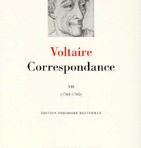 Voltaire – Correspondance VII ( 1763-1765) Édition Théodore Besterman – Bibliothèque de la Pléiade – NRF – Gallimard – 1981