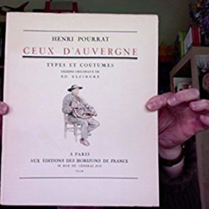 Ceux D’Auvergne – Types et coutumes – Henri Pourrat – Éditions des Horizons de France – 1928 –