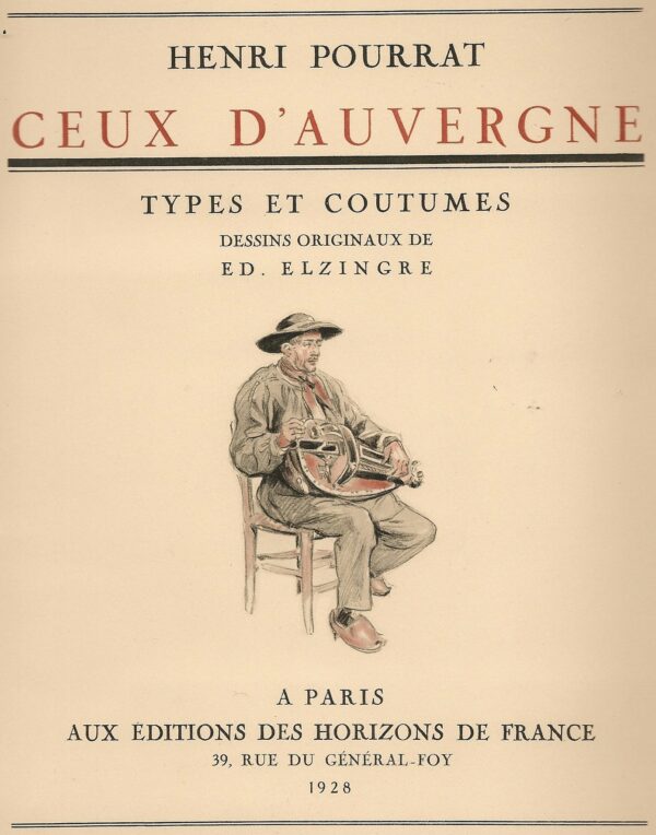 Ceux D'Auvergne - Types et coutumes - Henri Pourrat - Éditions des Horizons de France - 1928 -