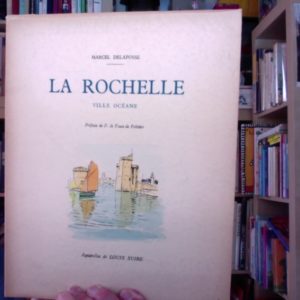 La Rochelle Ville Océane – Marcel Delafosse – Préface de F. de Vaux de Foletier – Aquarelles de Louis Suire – A la Rose des Vents – La Rochelle 1953 –