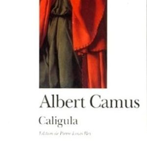 Albert Camus – Caligula – Édition de Pierre-Louis Rey – Folio Théâtre – Texte intégral –
