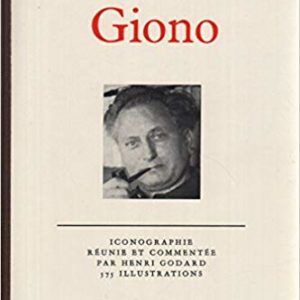 Album Giono – Iconographie réunie et commentée par Henri Godard 575 illustrations – Collection la Pléiade – NRF