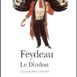 Georges Feydeau – Le Dindon – Édition de Robert Abirached –